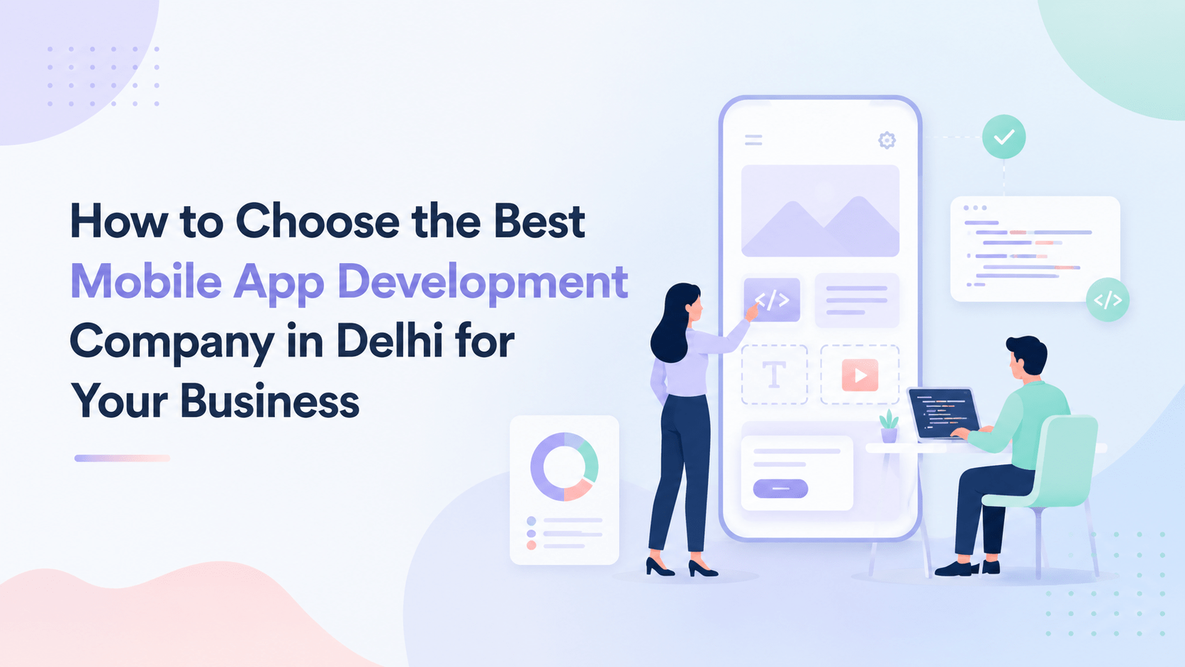 How to Choose the Best Mobile App Development Company in Delhi for Your Business